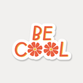 STICKER - BE COOL BY JUST FOLLOW YOUR ART